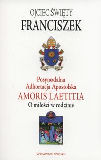 Książka - Posynodalna adhortacja amoris laetitia o miłości w rodzinie