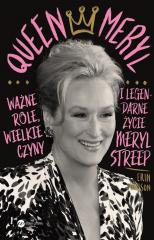 Książka - Queen Meryl. Ważne role, wielkie czyny i legendarne życie Meryl Streep