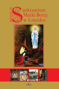 Książka - Sanktuarium Matki Bożej w Lourdes