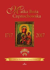 Książka - Matka Boża Częstochowska 1717-2017