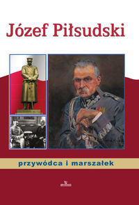 Książka - Józef Piłsudski. Przywódca i marszałek