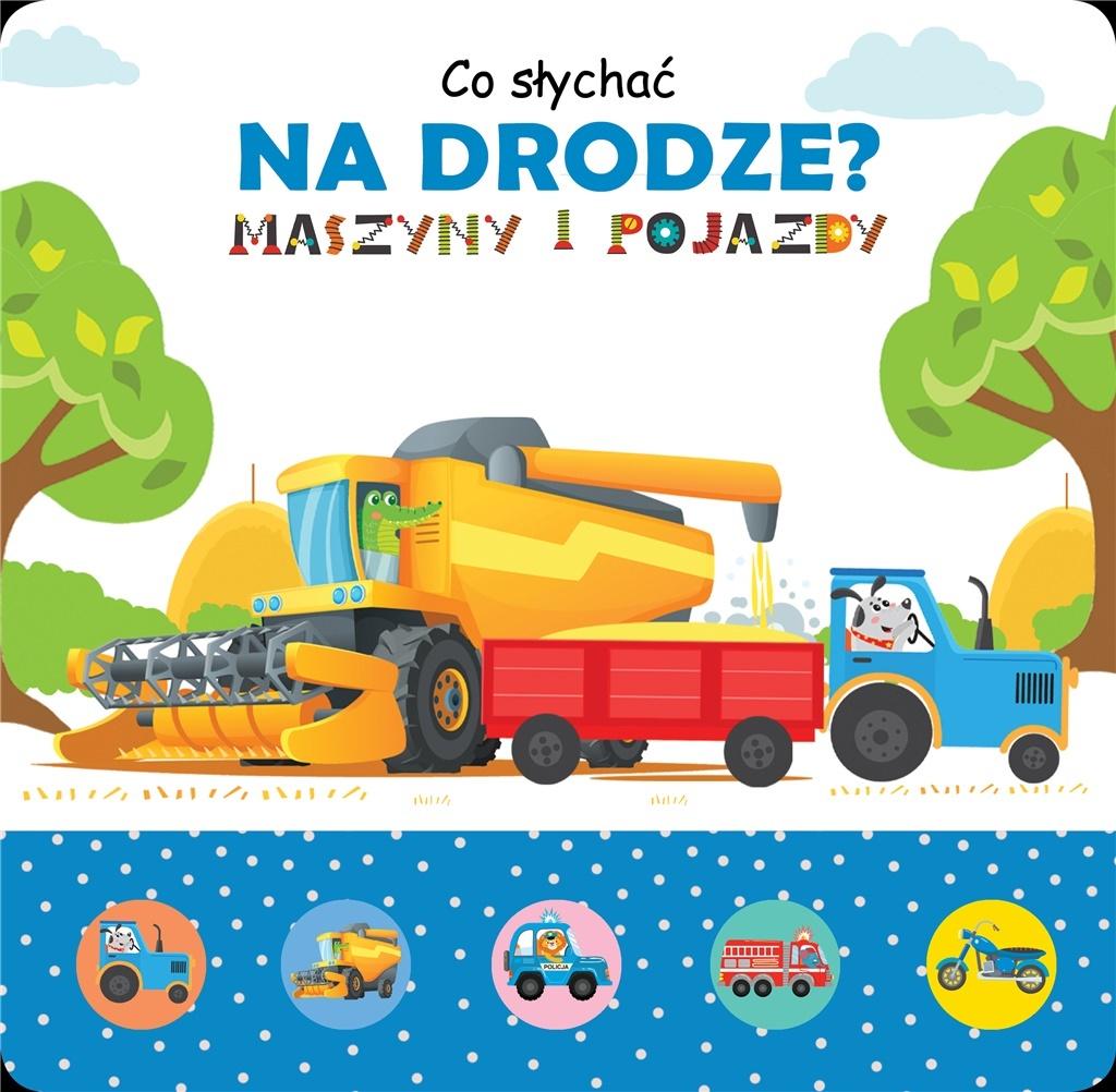 Co słychać na drodze? Maszyny i pojazdy