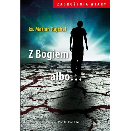 Z Bogiem albo...