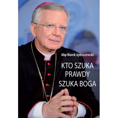 Kto szuka prawdy, szuka Boga