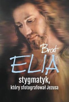 Brat Elia, stygmatyk, który sfotografował.. w.2018