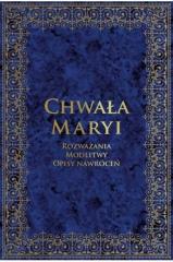 Książka - Chwała Maryi. Rozważania, modlitwy, opisy nawróceń
