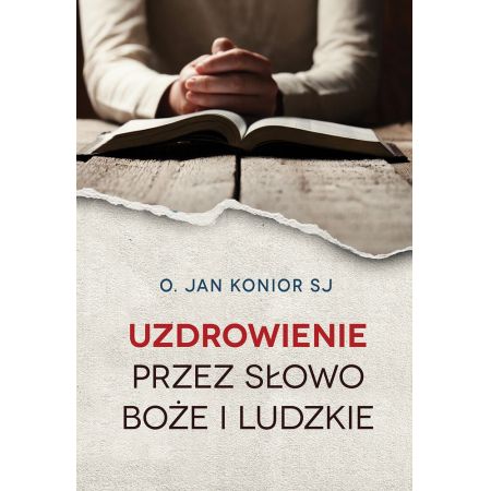 Książka - Uzdrowienie przez słowo Boże i ludzkie