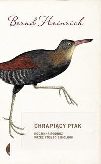 Książka - Chrapiący ptak. Rodzinna podróż przez stulecie biologii