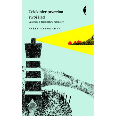 Książka - Uciekinier przecina swój ślad opowieść o dzieciństwie mordercy