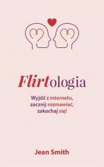 Książka - Flirtologia wyjdź z internetu zacznij rozmawiać zakochaj się
