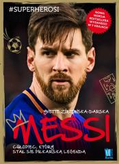 Książka - Messi. Chłopiec, który stał się piłkarską legendą