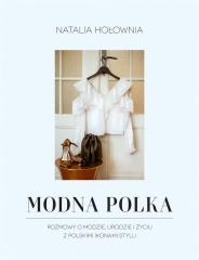 Książka - Modna Polka. Rozmowy o modzie, urodzie i życiu z polskimi ikonami stylu