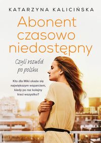 Książka - Abonent czasowo niedostępny, czyli rozwód po polsku