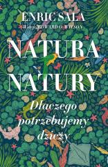 Książka - Natura natury. Dlaczego potrzebujemy dziczy