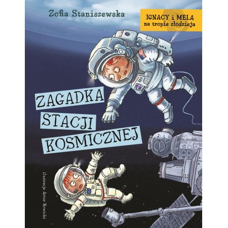 Ignacy i Mela na tropie złodzieja. Zagadka stacji kosmicznej