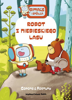 Robot z Niebieskiego Lasu. Bitmaks i spółka. Tom 1