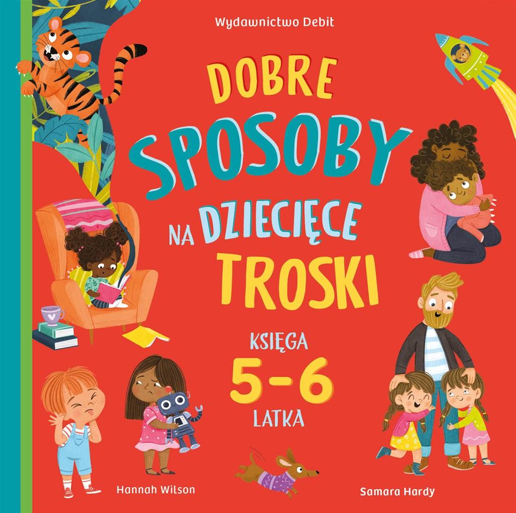 Książka - Dobre sposoby na dziecięce troski. Księga 5-6 latk