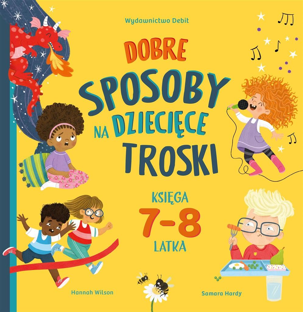 Dobre sposoby na dziecięce troski. Księga 7 i 8 latka