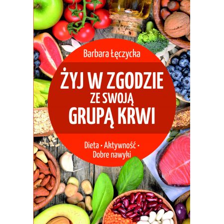 Żyj w zgodzie ze swoją grupą krwi. Dieta. Aktywność. Dobre nawyki