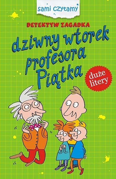 Książka - Detektyw Zagadka. Dziwny wtorek profesora Piątka