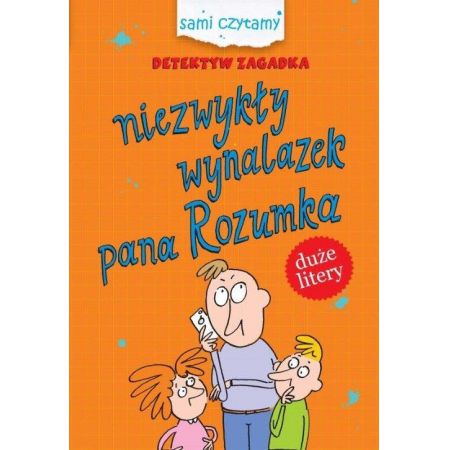 Książka - Sami czytamy. Detektyw Zagadka.Niezwykły wynalazek pana Rozumka