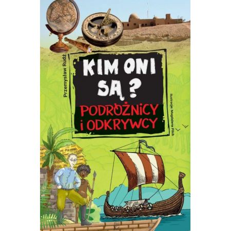 Kim oni są? Podróżnicy i odkrywcy