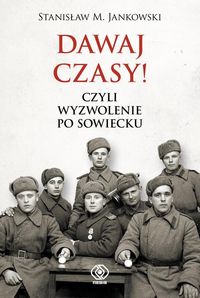 Książka - Dawaj czasy czyli wyzwolenie po sowiecku