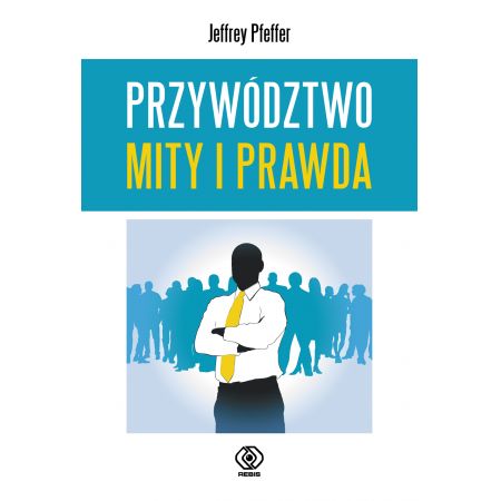 Przywództwo. Mity i prawda