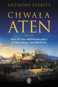 Książka - Chwała Aten. Dzieje najwspanialszej cywilizacji na świecie