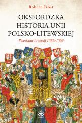 Książka - Oksfordzka historia unii polsko-litewskiej Tom 1