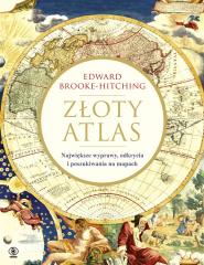 Książka - Złoty atlas. Największe wyprawy, odkrycia i poszukiwania na mapach