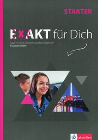 Książka - Exakt fur Dich Starter. Książka ćwiczeń do języka niemieckiego dla szkół ponadgimnazjalnych
