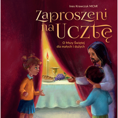 Książka - Zaproszeni na ucztę. O Mszy Świętej dla małych i dużych