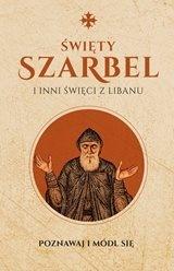 Święty Szarbel i inni święci z Libanu. Poznawaj i módl się