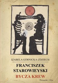 Książka - Franciszek Starowieyski. Bycza krew