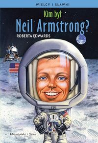Wielcy i sławni. Kim był Neil Armstrong?