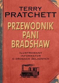 Książka - Przewodnik pani bradshaw ilustrowany informator o drogach żelaznych