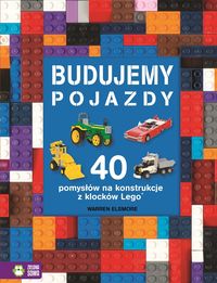 Książka - Budujemy pojazdy 40 pomysłów na konstrukcje z klocków Lego