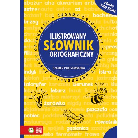 Ilustrowany słownik ortograficzny. Szkoła podstawowa