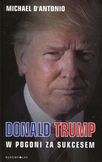 Książka - Donald Trump. W pogoni za sukcesem