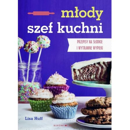 Młody kucharz. Przepisy dla początkujących cukierników