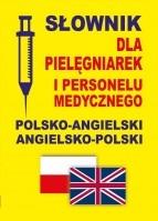 Słownik dla pielęgniarek i personelu medycznego. Polsko-angielski, angielsko-polski