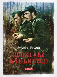 Książka - Oddziały Wyklętych Szymon Nowak