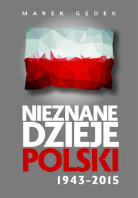 Książka - Nieznane dzieje polski 1943-2015