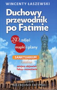 Książka - Duchowy przewodnik po Fatimie Wincenty Łaszewski