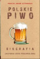 Książka - Polskie piwo Biografia Marcin J. Szymański
