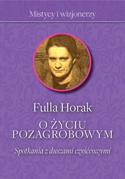 O życiu pozagrobowym. Spotkania z duszami czyśćcowymi