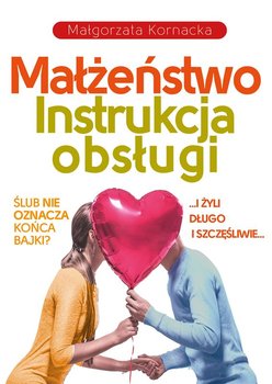 Małżeństwo. Instrukcja obsługi