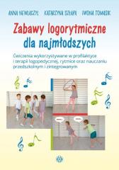Książka - Zabawy logorytmiczne dla najmłodszych. Ćwiczenia wykorzystywane w profilaktyce i terapii logopedycznej, rytmice oraz nauczaniu przedszkolnym i zintegrowanym