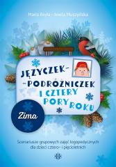 Książka - Języczek Podróżniczek i cztery pory roku Zima Scenariusze grupowych zajęć logopedycznych dla dzieci cztero- i pięcioletnich